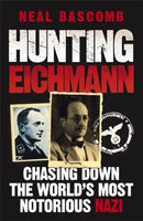 Hunting Eichmann : Chasing down the world's most notorious Nazi-9781849162340