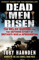Dead Men Risen : The Welsh Guards and the Real Story of Britain's War in Afghanistan-9781849164238