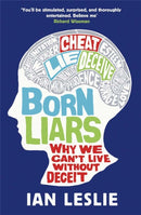 Born Liars : Why We Can't Live Without Deceit-9781849164252