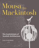 Mousa to Mackintosh : The Scottishness of Scottish Architecture-9781849173285