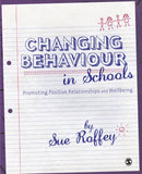 Changing Behaviour in Schools : Promoting Positive Relationships and Wellbeing-9781849200783