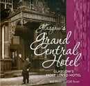 Glasgow's Grand Central Hotel : Glasgow's Most-loved Hotel-9781849342209