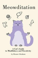 Meowditation : A Cat's Guide to Mindfulness and Pawsitivity-9781849345309