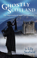 Ghostly Scotland : The Supernatural and Unexplained-9781849345484