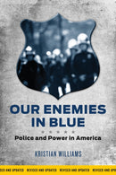 Our Enemies In Blue : Police and Power in America-9781849352154