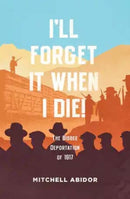 I'll Forget It When I Die! : The Bisbee Deportation of 1917-9781849353700