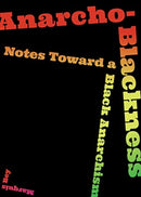 Anarcho-blackness : Notes Toward a Black Anarchism-9781849353755