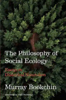 The Philosophy Of Social Ecology : Essays on Dialectical Naturalism-9781849354400