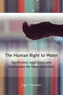 The Human Right to Water : Significance, Legal Status and Implications for Water Allocation-9781849466622