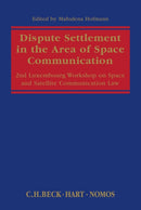 Dispute Settlement in the Area of Space Communication : 2nd Luxembourg Workshop on Space and Satellite Communication Law-9781849468725
