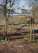 Saying Goodbye : Resources for funerals, scattering ashes and remembering-9781849522748
