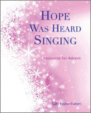 Hope Was Heard Singing : Resources for Advent-9781849522786