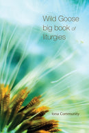 Wild Goose Big Book of Liturgies-9781849525411