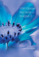 Wild Goose Big Book of Liturgies volume 2-9781849526166