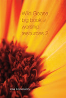 Wild Goose Big Book of Worship Resources volume 2-9781849526845