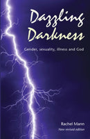 Dazzling Darkness - 2nd edition : Gender, Sexuality, Illness and God-9781849527439