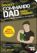Pocket Commando Dad : Advice for New Recruits to Fatherhood: From Birth to 12 months-9781849535557