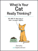 What Is Your Cat Really Thinking? : Funny Advice and Hilarious Cartoons to Help You Understand What Your Cat is Trying to Tell You-9781849539487