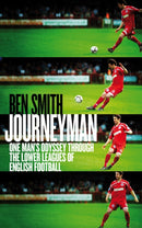 Journeyman : One Man's Odyssey Through the Lower Leagues of English Football-9781849548540