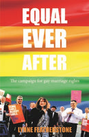 Equal Ever After : The Fight for Same-Sex Marriage - And How I Made it Happen-9781849549745