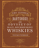 The Curious Bartender: An Odyssey of Malt, Bourbon & Rye Whiskies-9781849755627