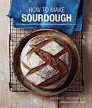 How To Make Sourdough : 45 Recipes for Great-Tasting Sourdough Breads That are Good for You, Too.-9781849757041