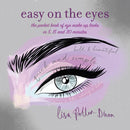 Easy on the Eyes : The Pocket Book of Eye Make-Up Looks in 5, 15 and 30 Minutes-9781849758987