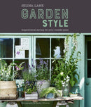 Selina Lake: Garden Style : Inspirational Styling for Your Outside Space-9781849759250