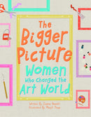 The Bigger Picture : Women Who Changed the Art World-9781849766210