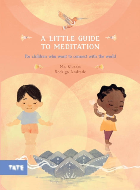 A Little Guide to Meditation : For Children Who Want to Connect with the World-9781849769105