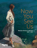 Now You See Us: Women Artists in Britain 1520-1920-9781849769259