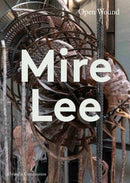 Mire Lee : Open Wound-9781849769594