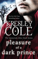 Pleasure of a Dark Prince : the delicious fantasy romance from the beloved author of A HUNGER LIKE NO OTHER-9781849834209