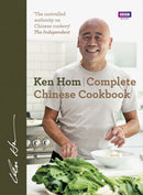 Complete Chinese Cookbook : the only comprehensive, all-encompassing guide to Chinese cookery, fronted by much-loved chef Ken Hom-9781849900829