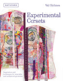 Experimental Corsets : Inspiration and techniques for wearable and sculptural garments-9781849943444