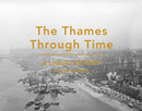 The Thames Through Time : A Liquid History-9781849943727