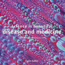 Science is Beautiful: Disease and Medicine : Under the Microscope-9781849944410