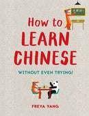 How to Learn Chinese : Without Even Trying-9781849944557