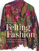 Felting Fashion : Creative and inspirational techniques for feltmakers-9781849944946