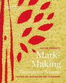 Mark-Making Through the Seasons : Textile Art Inspirations and Techniques-9781849945790