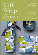 Gift Wrap Green : Techniques for beautiful, recyclable gift wrapping-9781849946117