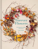 Forever Flowers : Growing and arranging dried flowers-9781849947169