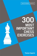 300 Most Important Chess Exercises : Study five a week to be a better chessplayer-9781849947510