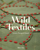 Wild Textiles : Grown, Foraged, Found-9781849947879