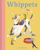 Whippets : What whippets want: in their own words, woofs and wags-9781849947923