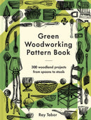 Green Woodworking Pattern Book : 300 woodland projects from spoons to stools-9781849947992