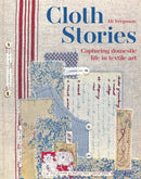 Cloth Stories : Capturing domestic life in textile art-9781849948180