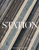 Station : A journey through 20th and 21st century railway architecture and design-9781849948258