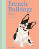 French Bulldogs : What French bulldogs want: in their own words, woofs and wags Volume 3-9781849948418