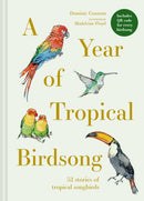 A Year of Tropical Birdsong : 52 Stories of Tropical Songbirds-9781849948425